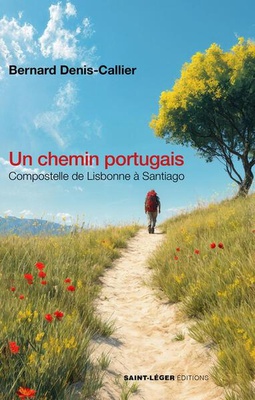 UN CHEMIN PORTUGAIS - COMPOSTELLE DE LISBONNE A SANTIAGO - EDITION ILLUSTREE