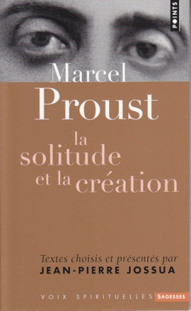 MARCEL PROUST - LA SOLITUDE ET LA CREATION