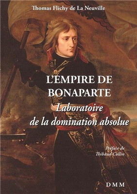 L'EMPIRE DE BONAPARTE - LABORATOIRE DE LA DOMINATION ABSOLUE