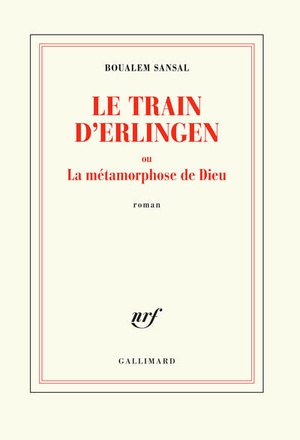 LE TRAIN D'ERLINGEN OU LA METAMORPHOSE DE DIEU