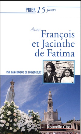 PRIER 15 JOURS AVEC FRANCOIS ET JACINTHE DE FATIMA