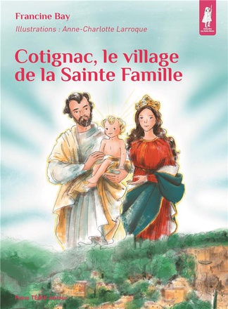 COTIGNAC, LE VILLAGE DE LA SAINTE FAMILLE