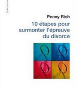 10 ETAPES POUR SURMONTER L'EPREUVE DU DIVORCE