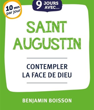 9 JOURS AVEC SAINT AUGUSTIN - CONTEMPLER LA FACE DE DIEU