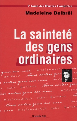 LA SAINTETE DES GENS ORDINAIRES - TOME VII DES OEUVRES COMPLETES