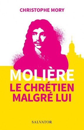 MOLIERE, LE CHRETIEN MALGRE LUI