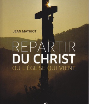 REPARTIR DU CHRIST OU L'EGLISE QUI VIENT