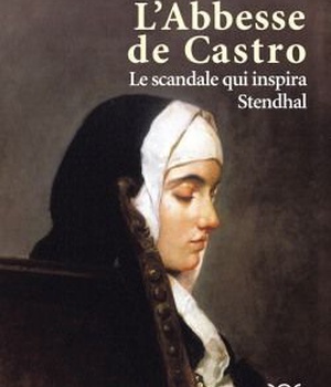 L'ABBESSE DE CASTRO - LE SCANDALE QUI INSPIRA STENDHAL