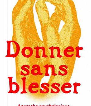 DONNER SANS BLESSER - APPROCHE PSYCHOLOGIQUE DE LA GENEROSITE ET DU PARDON