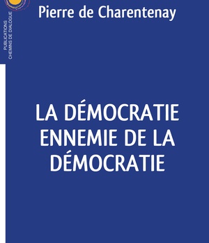 LA DEMOCRATIE ENNEMIE DE LA DEMOCRATIE