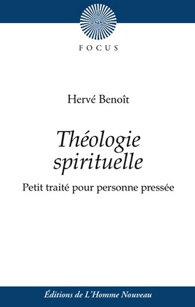 THEOLOGIE SPIRITUELLE - PETIT TRAITE POUR UNE PERSONNE PRESSEE