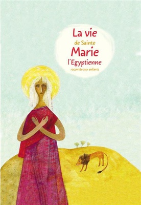 LA VIE DE SAINTE MARIE L'EGYPTIENNE RACONTEE AUX ENFANTS