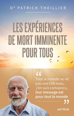 LES EXPERIENCES DE MORT IMMINENTE POUR TOUS - UN DEFI POUR VIVRE DANS L'ESPERANCE