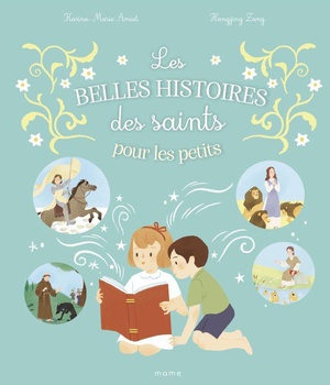 LES BELLES HISTOIRES DES SAINTS POUR LES PETITS