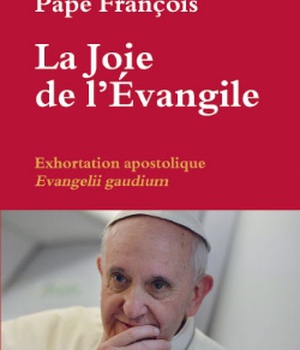 LA JOIE DE L'EVANGILE - EXHORTATION APOSTOLIQUE EVANGELII GAUDIUM