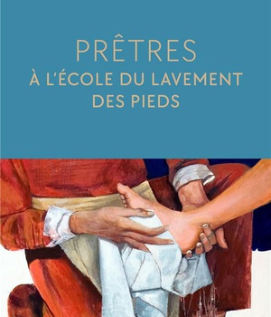 PRETRES, A LECOLE DU LAVEMENT DES PIEDS