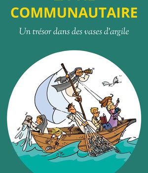 LA VIE COMMUNAUTAIRE - UN TRESOR DANS DES VASES D'ARGILE