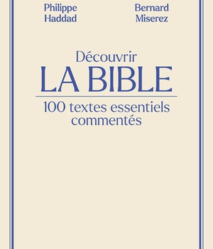 DECOUVRIR LA BIBLE - 100 TEXTES ESSENTIELS COMMENTES