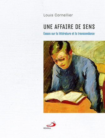 UNE AFFAIRE DE SENS - ESSAIS SUR LA LITTERATURE ET LA TRANSCENDANCE