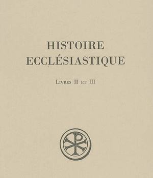 SC 493 HISTOIRE ECCLESIASTIQUE, II - III