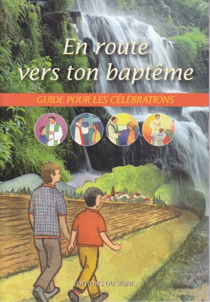 EN ROUTE VERS TON BAPTEME-GUIDE POUR LES CELEBRATIONS