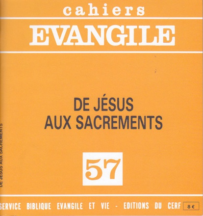 CAHIERS EVANGILE NO 57. DE JESUS AUX SACREMENTS