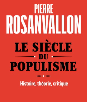 LE SIECLE DU POPULISME - HISTOIRE, THEORIE, CRITIQUE