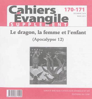 CAHIERS EVANGILE SUPPLEMENT - NUMERO 170-171 LE DRAGON, LA FEMME ET L'ENFANT (APOCALYPSE 12)