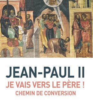 JE VAIS VERS LE PERE ! - CHEMIN DE CONVERSION