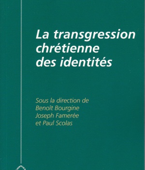 LA TRANSGRESSION CHRETIENNE DES IDENTITES