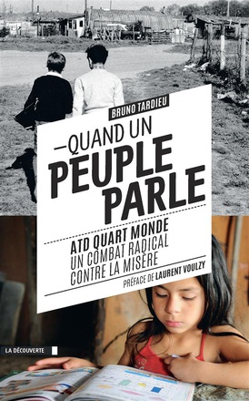 QUAND UN PEUPLE PARLE - ATD QUART MONDE UN COMBAT RADICAL CONTRE LA MISERE