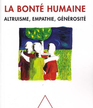 LA BONTE HUMAINE - ALTRUISME, EMPATHIE, GENEROSITE