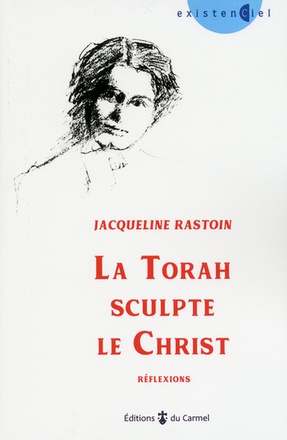 LA TORAH SCULPTE LE CHRIST - REFLEXIONS
