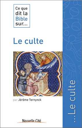 CE QUE DIT LA BIBLE SUR LE CULTE