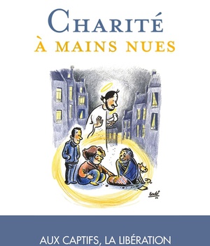 CHARITE A MAINS NUES - AUX CAPTIFS LA LIBERATION, POUR UNE SPIRITUALITE DE LA RENCONTRE