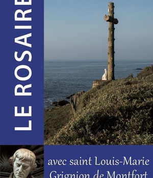 LE ROSAIRE - TEXTES DE SAINT LOUIS-MARIE GRIGNION DE MONTFORT