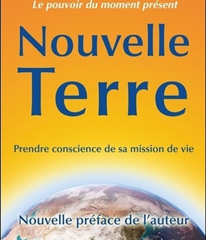 NOUVELLE TERRE - PRENDRE CONSCIENCE DE SA MISSION DE VIE