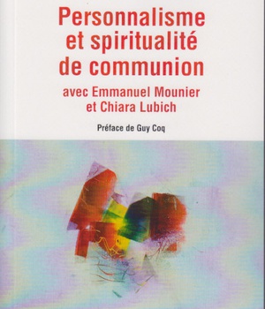 PERSONNALISME ET SPIRITUALITE DE COMMUNION AVEC EMMANUEL MOUNIER ET CHIARA LUBICH