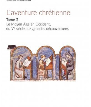 L'AVENTURE CHRETIENNE - TOME 3 - LE MOYEN AGE EN OCCIDENT, DU VE SIECLE AUX GRANDES DECOUVERTES