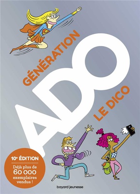 GENERATION ADO, LE DICO - 10E EDITION