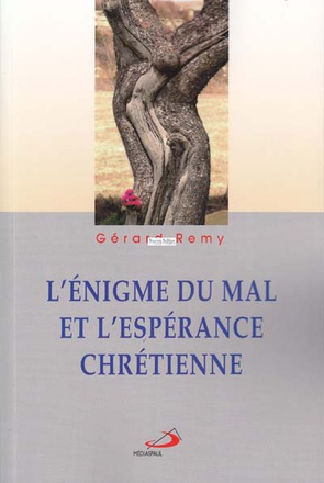 ENIGME DU MAL ET L'ESPERANCE CHRETIENNE (L')