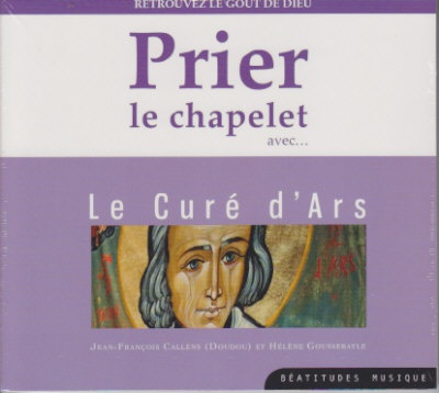 PRIER LE CHAPELET AVEC LE CURE DARS CD - RETROUVEZ LE GOUT DE DIEU - AUDIO