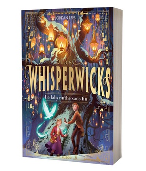 WHISPERWICKS - TOME 01 LE LABYRINTHE SANS FIN