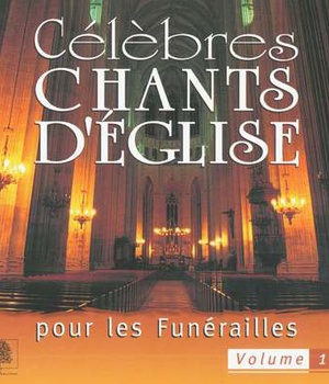 CELEBRES CHANTS D'EGLISE POUR LES FUNERAILLES, VOL. 1 - AUDIO