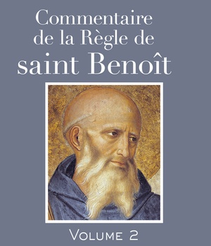 COMMENTAIRE DE LA REGLE DE SAINT BENOIT (TOME 2)