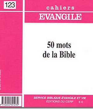 CAHIERS EVANGILE NO 123. 50 MOTS DE LA BIBLE