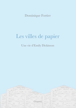 LES VILLES DE PAPIER - UNE VIE D'EMILY DICKINSON