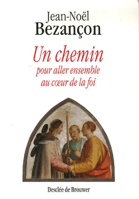 UN CHEMIN POUR ALLER ENSEMBLE AU COEUR DE LA FOI (N ED)