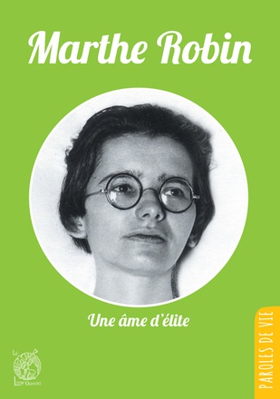 MARTHE ROBIN, UNE AME D'ELITE - NOUVELLE EDITION
