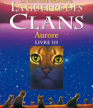 LA GUERRE DES CLANS - CYCLE II LA DERNIERE PROPHETIE - TOME 3 AURORE - VOL03
